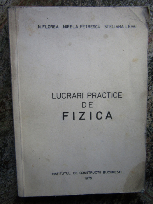 LUCRARI PRACTICE DE FIZICA - N. FLOREA MIRELA PETRESCU STELIANA LEVAI