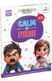 Calm si furie. Emotiile mele