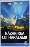 NAZARIREA LUI HARALAMB de GEO NAUM , PROZA SCURTA , 2011 , DEDICATIE *