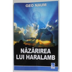 NAZARIREA LUI HARALAMB de GEO NAUM , PROZA SCURTA , 2011 , DEDICATIE *