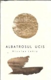 Albatrosul ucis Nicolae Labis Editura pentru literatura 1966 270 pagini Poezie Literatura romana
