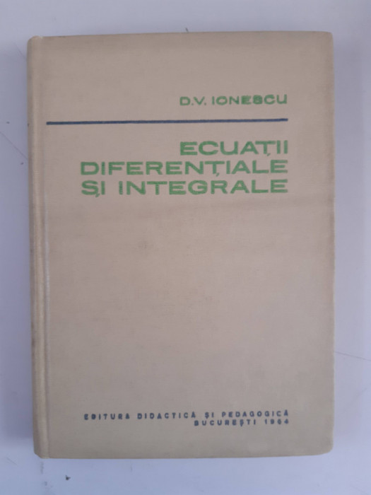 ECUATII DIFERENTIALE SI INTEGRALE - D.V. IONESCU