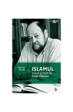 Carte Islamul vazut si trait - Paperback brosat - Bybliotek - Istorie / Studii Teologice