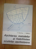 Cumpara ieftin C. Dumitras - Aschierea metalelor si fiabilitatea sculelor aschietoare, 1983, Tehnica