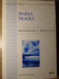 MAREA NEAGRA. DE LA ORIGINI PANA LA CUCERIREA OTOMANA-GHEORGHE I. BRATIANU-265111