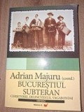 Bucurestiul subteran Cersetorie, delincventa, vagabondaj- Adrian Majuru