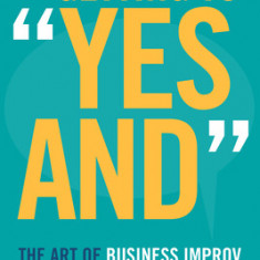 Getting to ""Yes And"": The Art of Business Improv