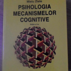 PSIHOLOGIA MECANISMELOR COGNITIVE-MIELU ZLATE