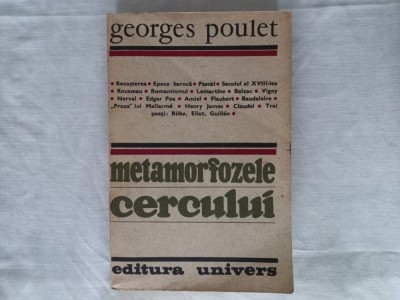 METAMORFOZELE CERCULUI- GEORGES POULET, BUCURESTI, EDITURA UNIVERS, 1987 foto