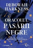 Cumpara ieftin Oracolul pasarii negre. Al cincilea volum din seria Cartea pierduta a vrajitoarelor/Deborah Harkness, Litera