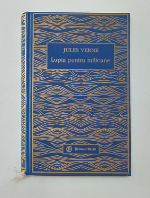 Jules Verne - Lupta Pentru Milioane - Ed. Prietenii Cartii Lux Colectia Condor foto