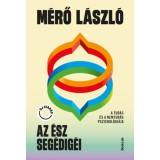 Az &eacute;sz seg&eacute;dig&eacute;i - A tud&aacute;s &eacute;s a nemtud&aacute;s pszichol&oacute;gi&aacute;ja - M&eacute;rő L&aacute;szl&oacute;