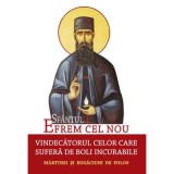 Sfantul Efrem cel Nou, vindecatorul celor care sufera de boli incurabile. Marturii si rugaciuni de folos