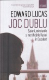 Edward Lucas - Joc dublu. Spionii, minciunile si mistificarile Rusiei in