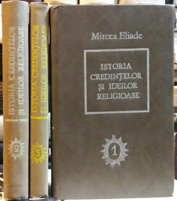 Mircea Eliade-Istoria credintelor si ideilor religioase foto