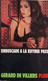 SAS. Embuscade a la Khyber Pass - Gerard de Villiers, Carte Politista, Beletristica, Editie Originala