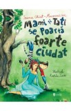 Mami si tati se poarta foarte ciudat - Ioana Chicet-Macoveiciuc