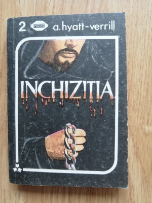 Inchizitia - A. Hyatt-Verrill - Editura: Mondero : 1992 foto