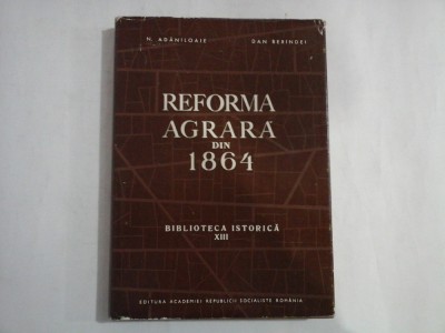 REFORMA AGRARA DIN 1864 - N. ADANILOAIE * D. BERINDEI foto
