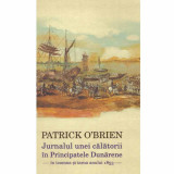 Patrick O&#039;Brien - Jurnalul unei calatorii in Principatele Dunarene - in toamna si iarna anului 1853 - 132194