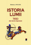 Istoria lumii 7650 date istorice importante - Hardcover - Larousse - RAO