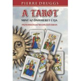 A tarot, mint az &ouml;nismeret &uacute;tja pszichol&oacute;giai megvil&aacute;g&iacute;t&aacute;sban - Pierre Druggs