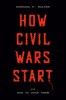 How Civil Wars Start: And How to Stop Them