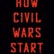 How Civil Wars Start: And How to Stop Them