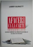 Afaceri ca la carte. Ghidul complet al principiilor biblice la locul de munca &ndash; Larry Burkett