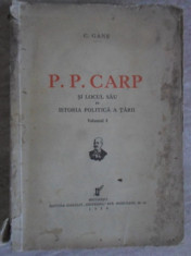 P.P. CARP SI LOCUL SAU IN ISTORIA POLITICA A TARII VOL.1-C. GANE foto