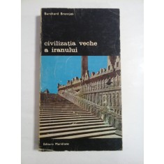 CIVILIZATIA VECHE A IRANULUI - BURCHARD BRENTJES