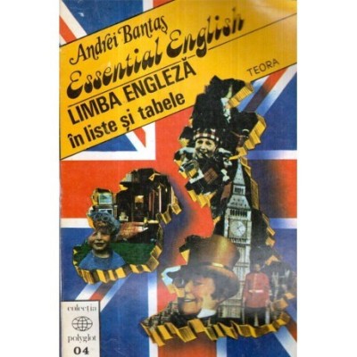 Andrei Bantas - Essential English - Limba engleza in liste si tabele - 121331 foto