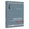 Malpraxisul medical. Particularitatile raspunderii civile medicale. Jurisprudenta interna relevanta. Malpraxisul profesiilor liberale. Editia a III a,, Universul Juridic