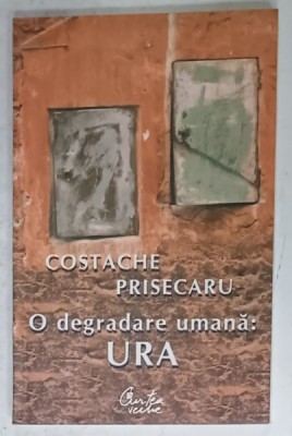 O DEGRADARE UMANA : URA de COSTACHE PRISECARU , 2007 foto