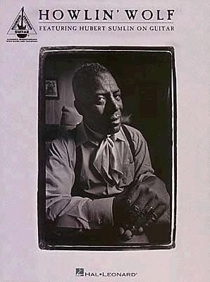 Howlin&#039; Wolf: Featuring Hubert Sumlin on Guitar