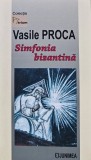 Cumpara ieftin Simfonia bizantina - 2021 - Vasile Proca (AN216)