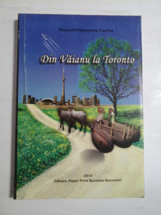 DIN VAIANU LA TORONTO ( autograf si dedicatie pentru gen. Vlad) - BILDUNGSROMAN (ROMANUL VIETII) - MUGUREL PADUREANU COARBA