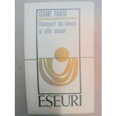 DIALOGURI CU LEUCO SI ALTE ESEURI de CESARE PAVESE BUCURESTI 1970