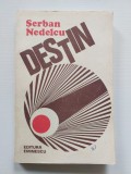 Serban Nedelcu - Destin - Editura Eminescu 1981