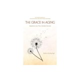 The Grace in Aging: Awaken as You Grow Older