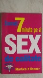 Martica K. Heaner - Exersati 7 minute pe zi sex de calitate (vezi detalii pentru livrare in tara)