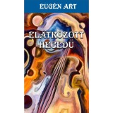 El&aacute;tkozott hegedű - Eug&eacute;n Art