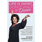 Life Is Short, Don&#039;t Wait to Dance