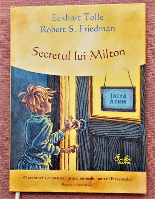 Secretul lui Milton. Ed. Curtea Veche, 2009 - Eckhart Tolle, Robert S. Friedman foto