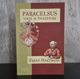 Franz Hartmann - Paracelsus. Viata si invatatura