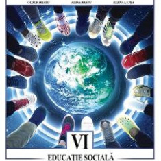 Educatie sociala - Clasa 6 - Manual - Victor Bratu, Alina Bratu, Elena Lupsa