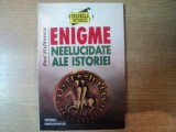 ENIGME NEELUCIDATE ALE ISTORIEI de PAUL STEFANESCU , Bucuresti 1997