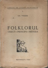 1333SPN Folklorul, obiect, principii, metodă de Gheorghe Vrabie, 1947, Tipografia cărților bisericești, București