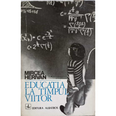 EDUCATIA LA TIMPUL VIITOR-MIRCEA HERIVAN