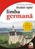 Invatati rapid limba germana. Initiere si aprofundare: nivelurile A1, A2, B1 3 x CD audio | Anne Thomann, Beate Blasius